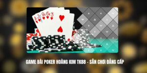 game bai Poker hoang kim tk88 1